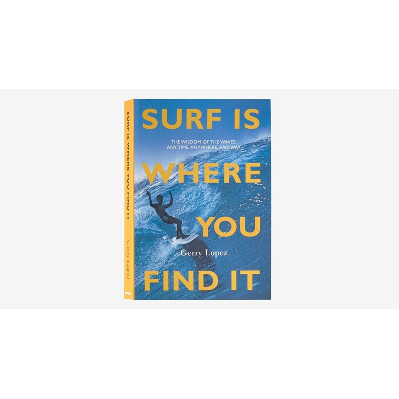 Book Gerry Lopez Surf Is Where You Find It