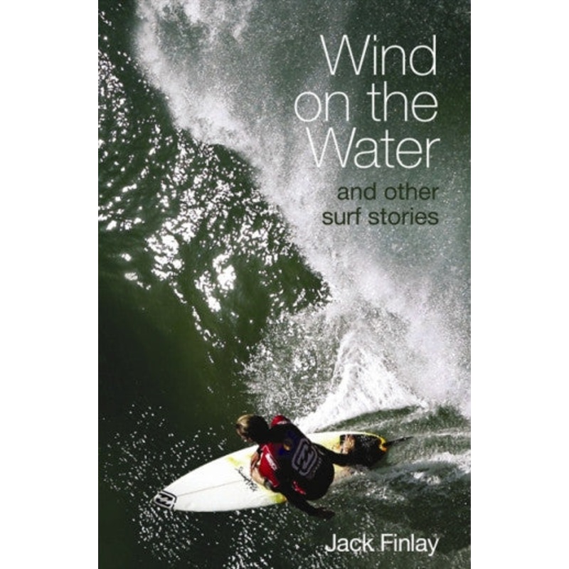 Wind On The Water & Other Surf Stories